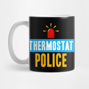 Thermostat Police as Funny Police Mug